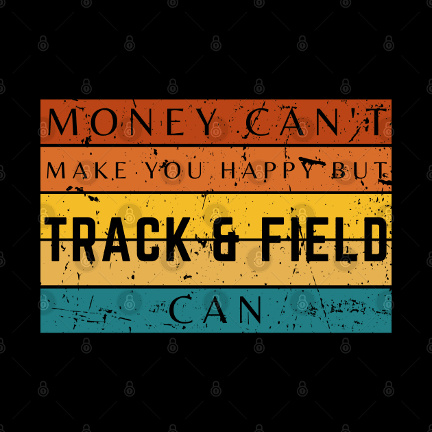 Money Can't Make You Happy But Track And Field Can by HobbyAndArt