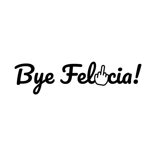 Discover Bye Felicia! - Bye Felicia Meme - T-Shirt