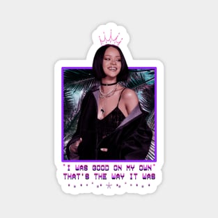 Rihanna - I Was Good On My Own That's The Way It Was - Purple Magnet