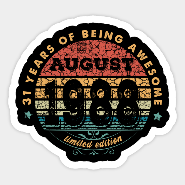 Born In August 1988 Vintage Shirt ,31st Years Old Shirts,Born In 1988,31st Anniversary 1988 Gift, - Clothing - Sticker | TeePublic Born In August 1988 Vintage Shirt ,31st Years Old Shirts,Born In 1988,31st Anniversary 1988 Gift, - Clothing - Sticker | TeePublic