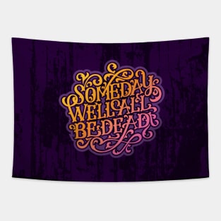 Someday We'll All Be Dead Tapestry