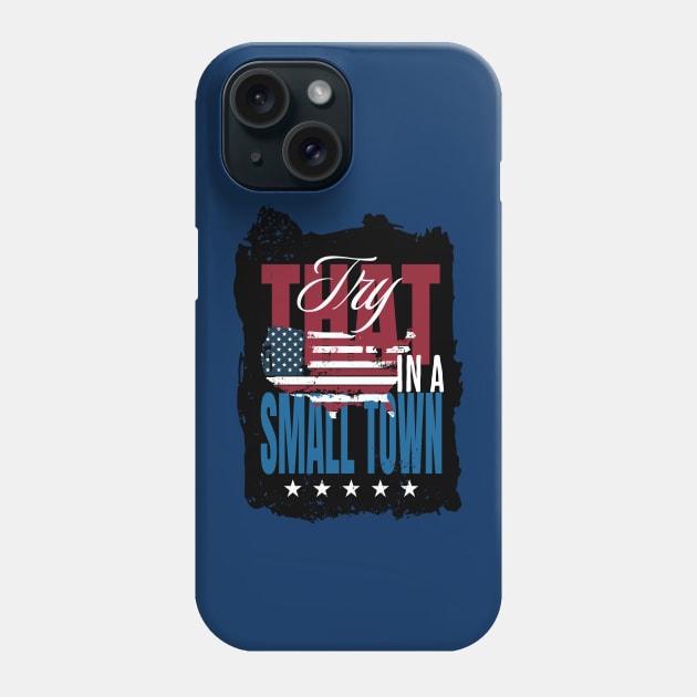 Try That In A Small Town Phone Case by Southern Printz