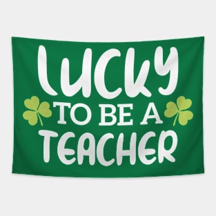 Lucky To Be A Teacher Funny St Patrick Day Tapestry