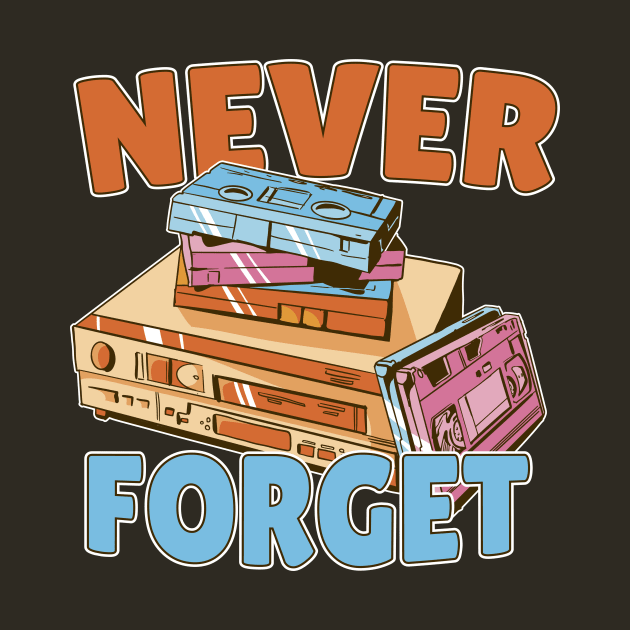 Never Forget // Funny 90s Nostalgia VCR and VHS Tapes by SLAG_Creative