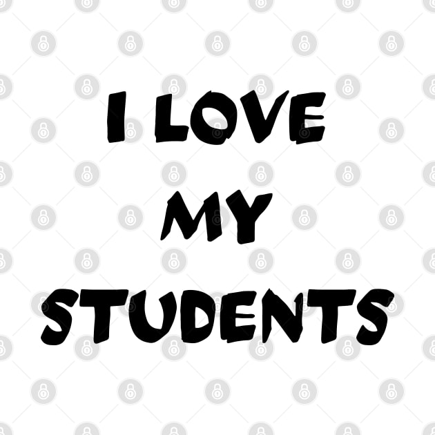 I Love My Students by mdr design