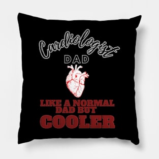 cardiologist dad like a normal dad but cooler Pillow