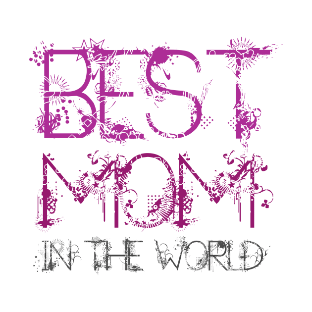 Best mom in the world cool gift tee for mothers day by D_creations