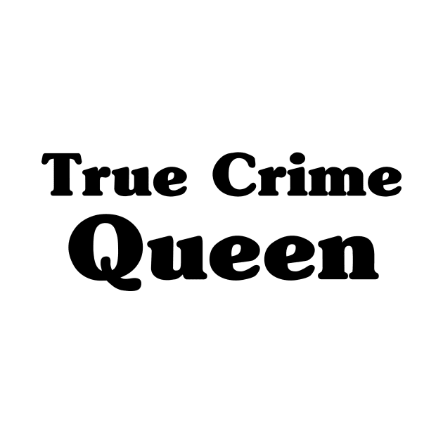 True Crime Queen by EyreGraphic