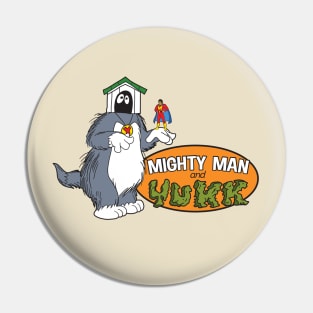 Mighty Man And Yukk Pin