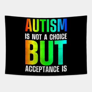 Autism Is Not A Choice But Acceptance Is Tapestry