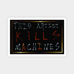 This Artist Kills Machines (Version 1) Magnet