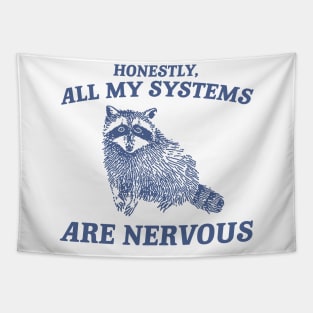 Actually All My Systems Are Nervous Funny Sarcastic Raccoon Shirt, Mental Health Sweatshirt, Gag Shirt for Women Tapestry