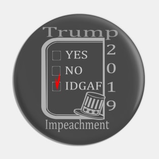 Impeachment 2019 - IDGAF Pin