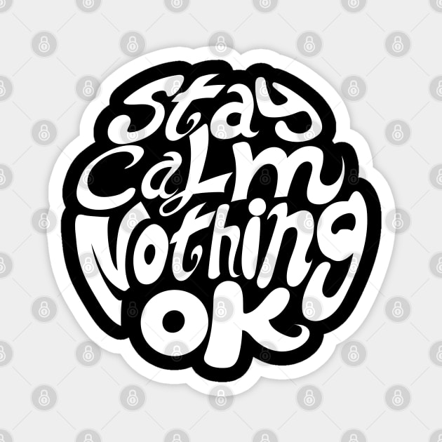 stay calm nothing OK Magnet by SULY