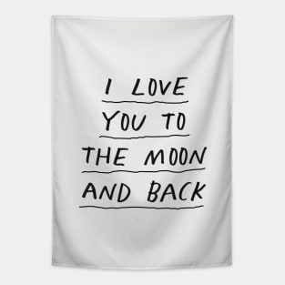 I Love You to the Moon and Back by The Motivated Type in Black and White Tapestry