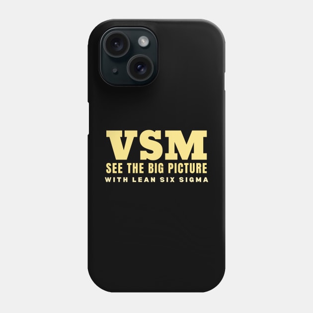 VSM See the Big Picture with Lean Six Sigma Phone Case by Viz4Business