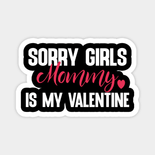 Sorry Girls Mommy Is My Valentine Magnet