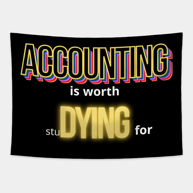 Accounting is worth studying for Tapestry by Merch4Days