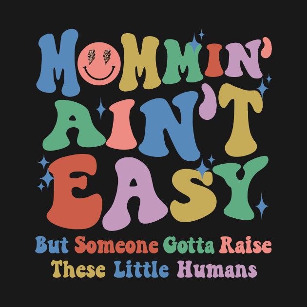 Mommin Aint Easy New Mom Boys Mom Girls Mom LIfe by SilverLake