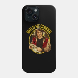 Hold Me Closer // Tony Danza Phone Case