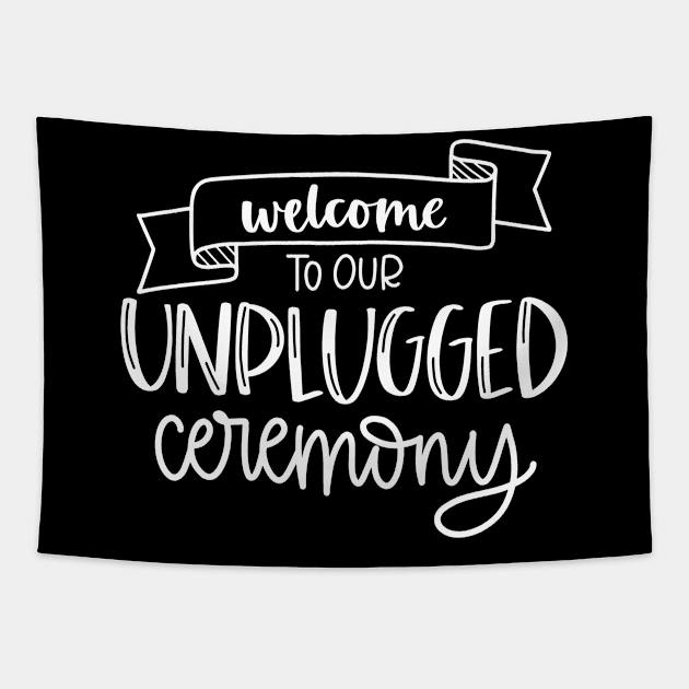 Welcome to Our Unplugged Ceremony Tapestry by MisterMash