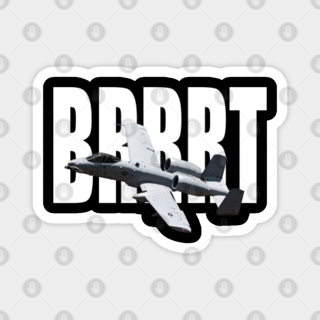 A-10 Thunderbolt II Warthog Brrrt Airplane - A 10 Warthog - Magnet