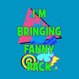 I'm Bringing Fanny Pack T-Shirt