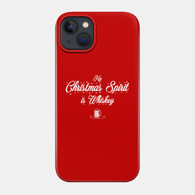 My Christmas Spirit Is Whiskey Funny Gifts For Loves Drinking Whiskey - Xmas Gift - Phone Case