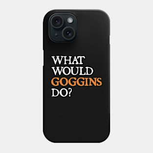 what would goggins do Phone Case