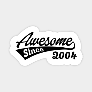 Awesome Since 2004 Magnet