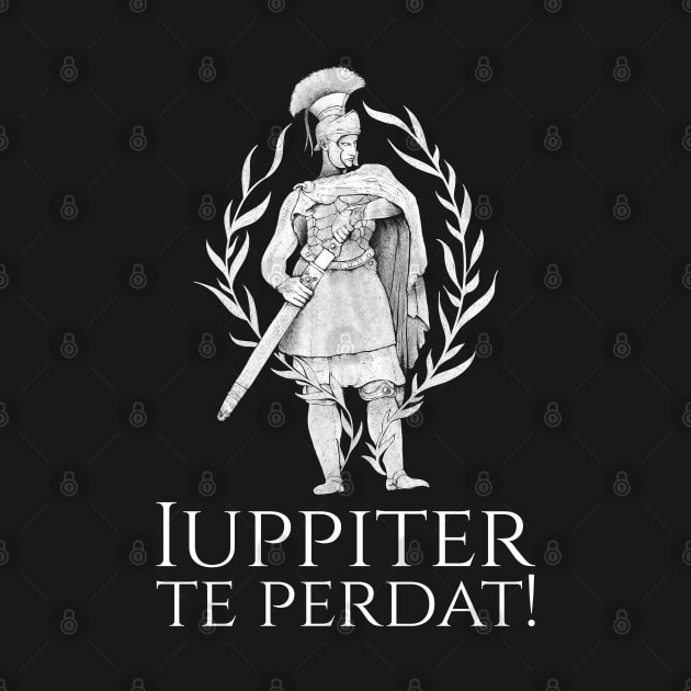 Latin Language - Iuppiter Te Perdat -  Ancient Roman Insult by Styr Designs