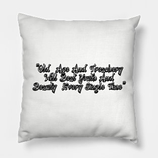 Age Treachery Beauty Pillow