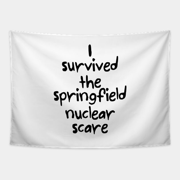 I survived the springfield nuclear scare (black) Tapestry by JamesCMarshall