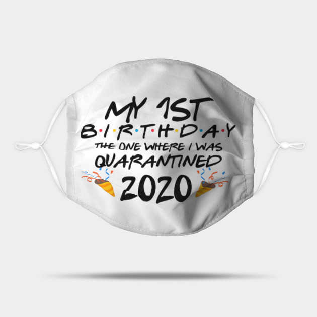 Download 1st Birthday The One Where We Were Quarantined First Birthday Svg Friends Tv Show Svg Png Eps Svg Files For Cricut Quarantine Birthday Fb1 Quarantined 2020 Mask Teepublic