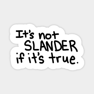 It's Not Slander Magnet