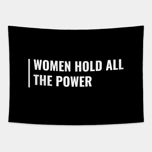 Women Hold All The Power. Feminism Quote Tapestry by kamodan