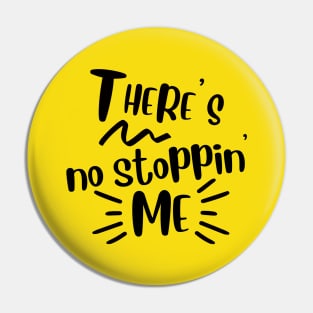 There's no stopping me Pin