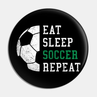 Eat Sleep Soccer Repeat Funny Gift Pin