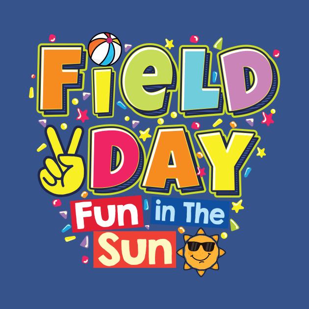 Field Day Fun In The Sun Let The Games Begin Kids Teachers Field Day 2022 by UNXart