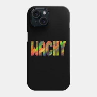 WACKY FUNNY COLORFUL Phone Case