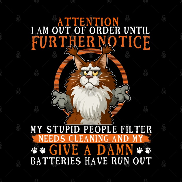 Attention I Am Out Of Order - Funny Grumpy Maine Coon by RuftupDesigns