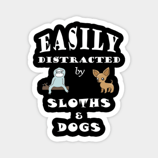 Easily distracted by Sloths & Dogs Magnet