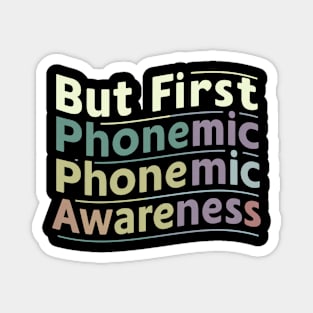 But First Phonemic Awareness Teachers Crucial to Literacy Magnet