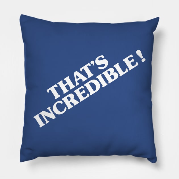 That's Incredible! Pillow by Chewbaccadoll