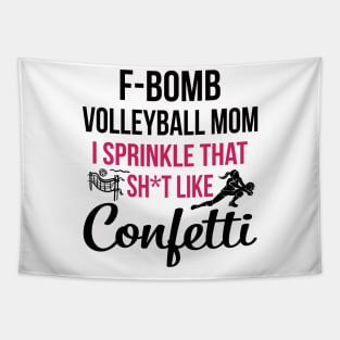 F-bomb Volleyball Mom I Sprinkle That Sht Like Confetti Tapestry