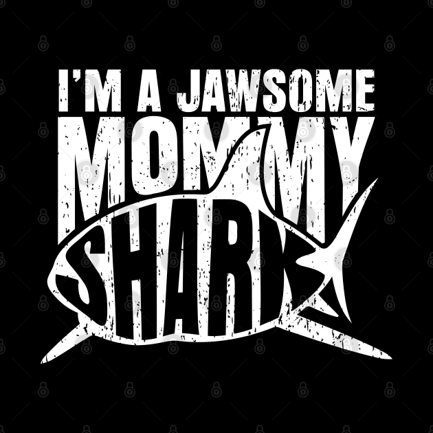 I'm A Jawsome Mommy Shark by RadStar