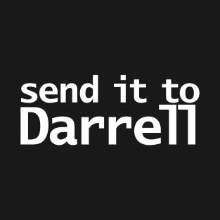 Send it to Darrell T-Shirt