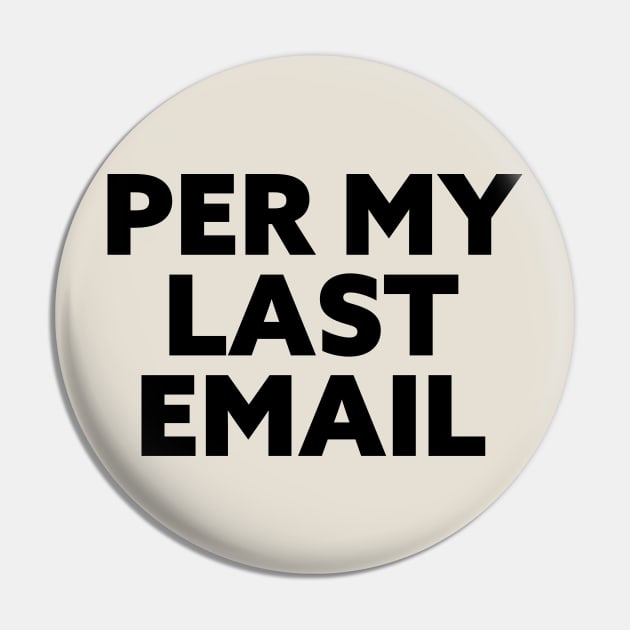 Per My Last Email. Workplace passive aggression is an art. Pin by YourGoods