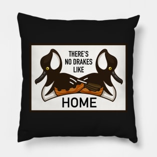 There's No Drakes Like Home Pillow