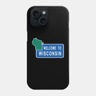 Wisconsin Welcome to Wisconsin Road Sign Phone Case